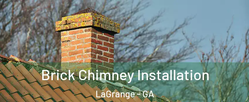  Brick Chimney Installation LaGrange - GA