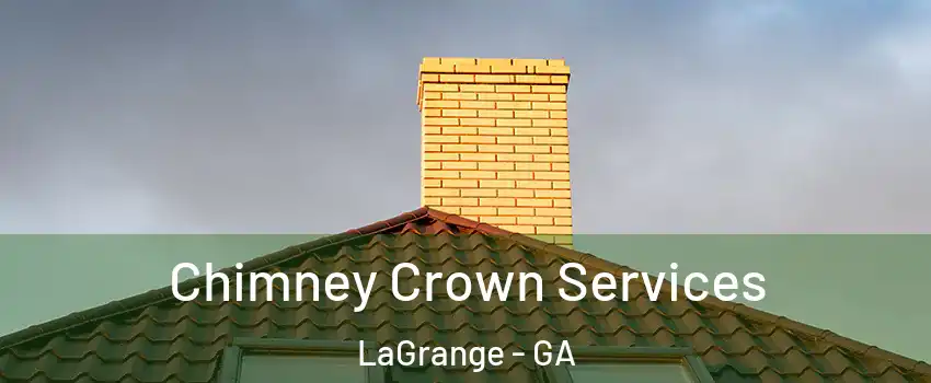  Chimney Crown Services LaGrange - GA
