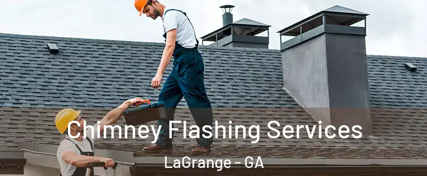  Chimney Flashing Services LaGrange - GA