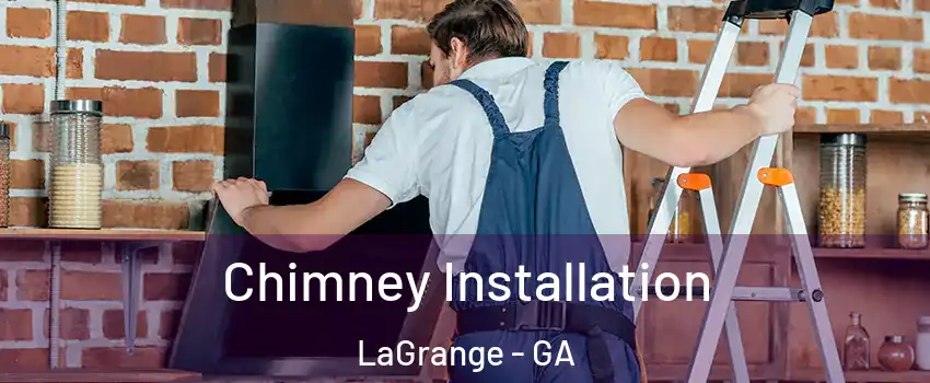  Chimney Installation LaGrange - GA