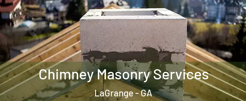 Chimney Masonry Services LaGrange - GA