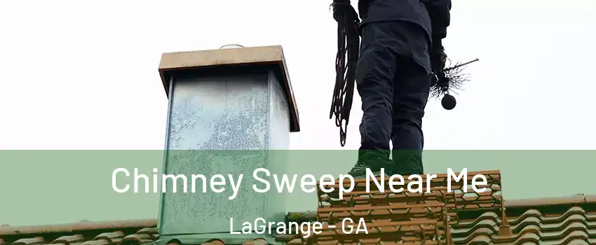  Chimney Sweep Near Me LaGrange - GA