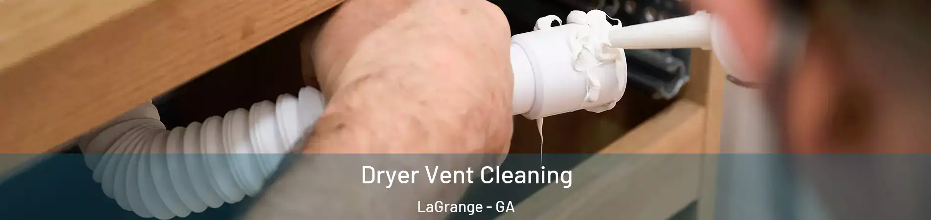  Dryer Vent Cleaning LaGrange - GA