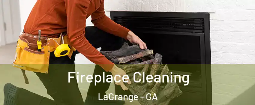  Fireplace Cleaning LaGrange - GA