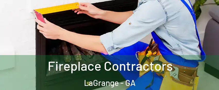  Fireplace Contractors LaGrange - GA