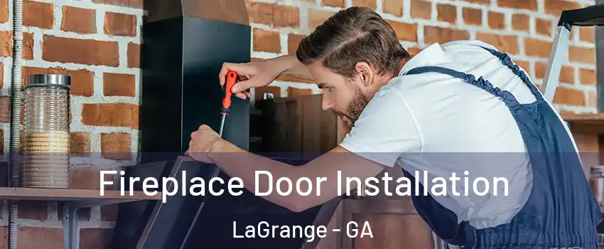  Fireplace Door Installation LaGrange - GA