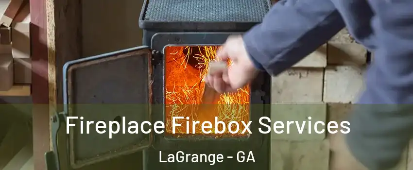  Fireplace Firebox Services LaGrange - GA