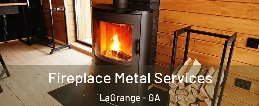 Fireplace Metal Services LaGrange - GA