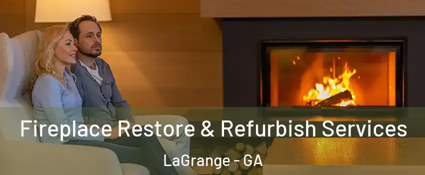  Fireplace Restore & Refurbish Services LaGrange - GA