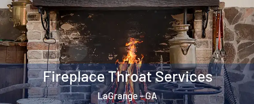  Fireplace Throat Services LaGrange - GA