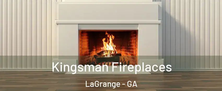  Kingsman Fireplaces LaGrange - GA