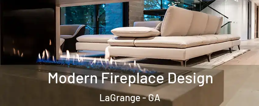  Modern Fireplace Design LaGrange - GA