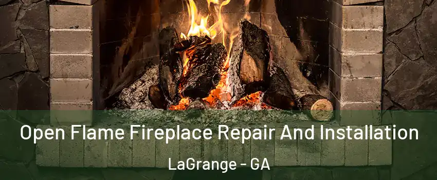  Open Flame Fireplace Repair And Installation LaGrange - GA