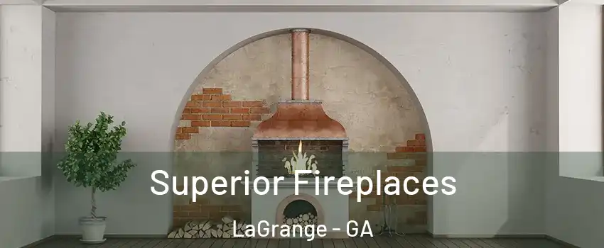  Superior Fireplaces LaGrange - GA