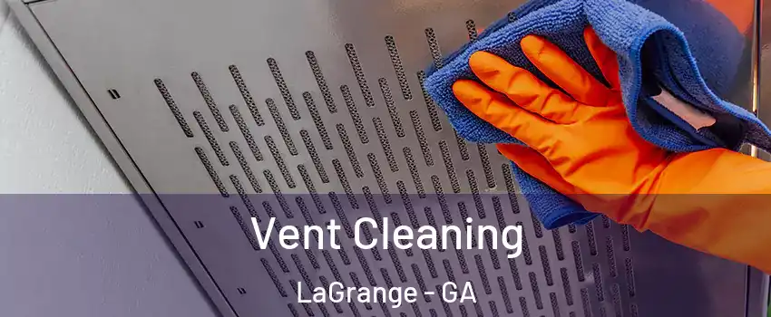  Vent Cleaning LaGrange - GA
