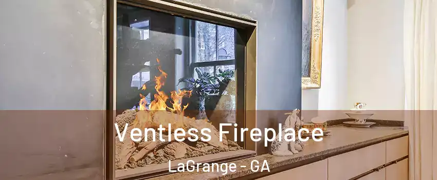 Ventless Fireplace LaGrange - GA