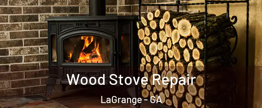  Wood Stove Repair LaGrange - GA